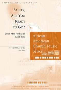 Saints are You Ready to Go by Ferdinand and Kirk for SATB