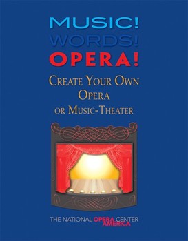 Music! Words! Opera! Create Your Own Opera or Music-Theater