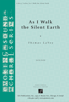 As I Walk the Silent Earth by LaVoy Thomas for SATB divisi