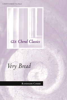 Very Bread by Currie Randolph for SATB