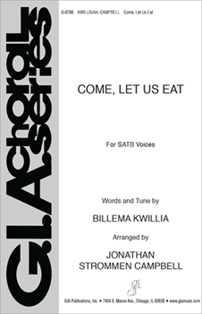 Come Let Us Eat by Kwillia Billema - Campbell Jonathan - for SATB