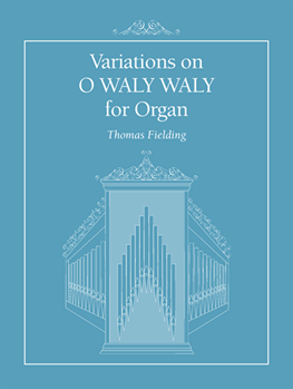 Variations on O WALY WALY for Organ