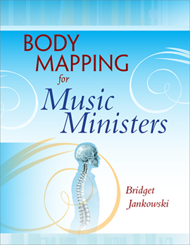 Body Mapping for Music Ministers
