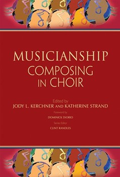 Musicianship: Composing in Choir by Kerchner and Strand for Text