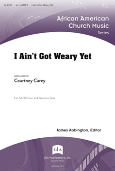 I Ain't Got Weary Yet