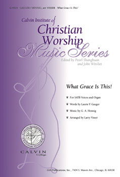 What Grace Is This! by Hennig G A - Visser Larry - for SATB