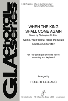 When the King Shall Come Again / Come, You Faithful, Raise the Strain