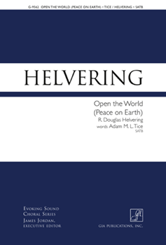 Open the World (Peace on Earth) by Helvering R Douglas for SATB