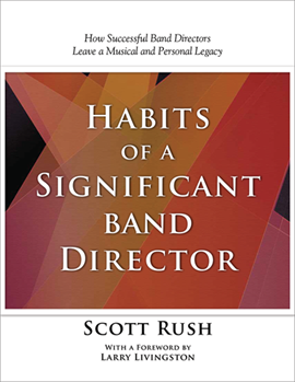 Habits of a Significant Band Director by Rush Scott for Text