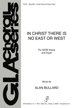 In Christ There Is No East or West by Bullard Alan - Oxenham John - for SATB and Organ