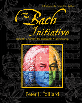 The Bach Initiative by Folliard Peter for C Treble Clef Instruments