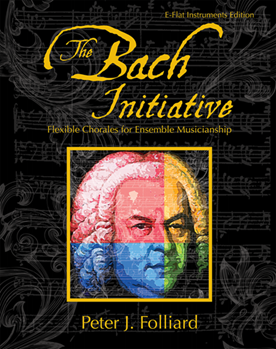 The Bach Initiative by Folliard Peter for E-Flat Instruments