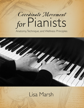 Coordinate Movement for Pianists by Marsh Lisa for Text