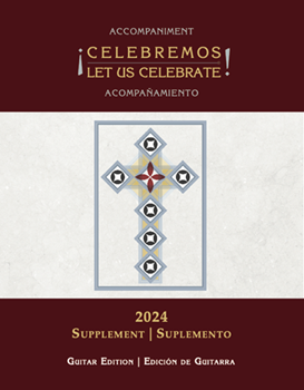 Celebremos/Let Us Celebrate Accompaniment 2024 Supplement - Guitar edition