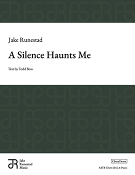 Silence Haunts Me by Runestad Jake for SATB and Piano