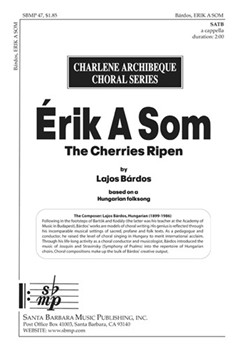 Erik A Som The Cherries Ripen by - Bardos Lajos - for SATB (Hungarian Folk Song)