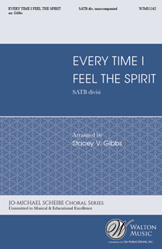 Every Time I Feel the Spirit by - Gibbs Stacey V - for SATB divisi a cappella (Trad Spiritual)