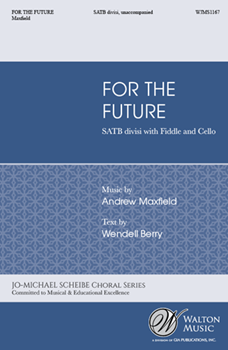 For the Future by Maxfield Andrew Wendell Berry for SATB divisi a cappella