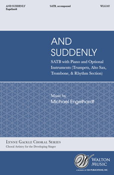 And Suddenly by Engelhardt Michael for SATB with Piano and Optional Instruments
