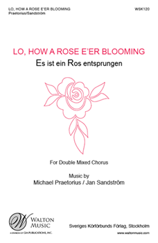 Lo How a Rose E'er Blooming by Praetorius Michael - Sandstrom Jan - for