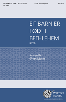 Eit barn er fodt i Bethlehem - A Child Is Born in Bethlehem by - Matre Orjan - Tr. MacGill for SATB a cappella (14th Cent Carol)