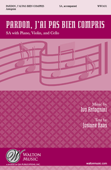 Pardon J'Ai Pas Bien Compris by Antognini Ivo for SA and Piano