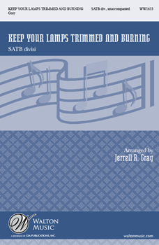 Keep Your Lamps Trimmed and Burning by - Gray Jerrell R - for SATB a cappella