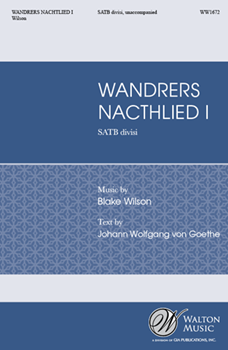 Wandrers Nachtlied I - Wanderer's Night Song I by Wilson Blake J W von Goethe for SATB divisi a cappella