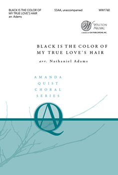 Black Is the Color of My True Love's Hair by - Adams Nathaniel - for SSAA a cappella (Trad Folk Song)
