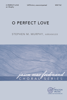 O Perfect Love by Barnby Joseph - Murphy Stephen M - Dorothy F Gurney for SATB divisi a cappella