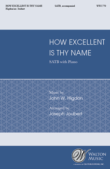 How Excellent Is Thy Name by Higdon John W - Joubert Joseph - for SATB and Piano