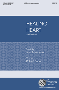 Healing Heart by Narverud Jacob J Bode Robert for SATB divisi a cappella
