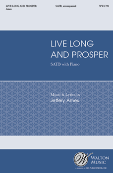Live Long and Prosper by Ames Jeffrey L for SATB and Piano