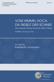 Vom Himmel Hoch Da Rieselt De Schnee (From Heaven Above the Snow Falls in Flakes) by Ebel and Luther - Schurmann Burkhart M - for SATBB a cappella