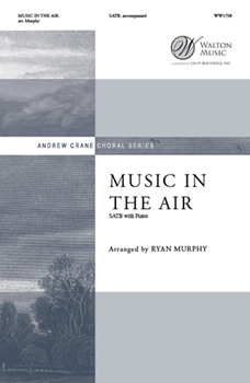 Music in the Air by African-American Spiritual - Murphy Ryan - for SATB and Piano