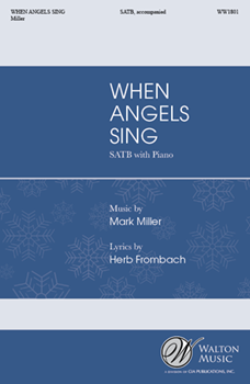 When Angels Sing by Miller Mark Frombach Herb for SATB and Piano