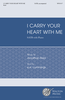 I Carry Your Heart With Me by Reid Jonathan cummings e e for SATB and Piano