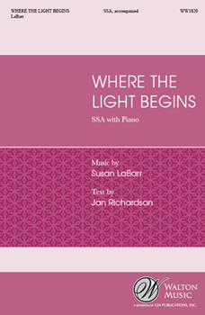 Where the Light Begins by LaBarr Susan Richardson Jan for SSA and Piano