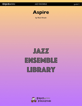 Aspire by Hirsch Rick - Rick Hirsch - for Jazz Ensemble