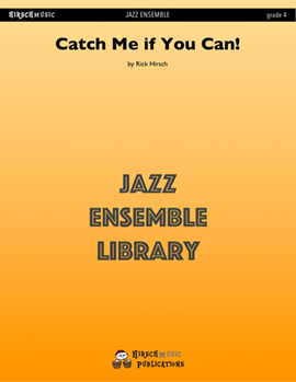 Catch Me If You Can by Hirsch Rick - Rick Hirsch - for Jazz Ensemble