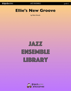 Ellie's New Groove by Hirsch Rick - Rick Hirsch - for Jazz Ensemble