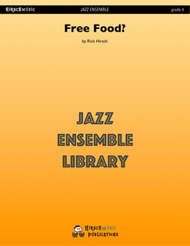 Free Food? by Hirsch Rick - Rick Hirsch - for Jazz Ensemble