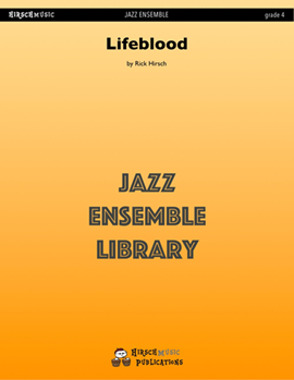 Lifeblood by Hirsch Rick - Rick Hirsch - for Jazz Ensemble