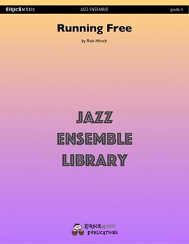 Running Free by Hirsch Rick - Rick Hirsch - for Jazz Ensemble