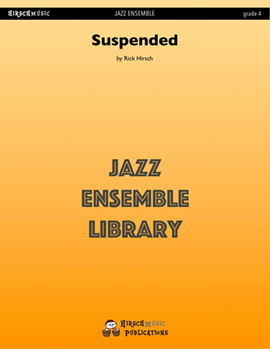 Suspended by Hirsch Rick - Rick Hirsch - for Jazz Ensemble