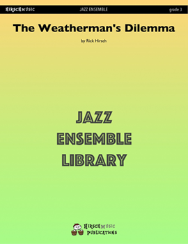 The Weatherman's Dilemma by Hirsch Rick - Rick Hirsch - for Jazz Ensemble