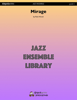 Mirage by Hirsch Rick - Rick Hirsch - for Jazz Ensemble
