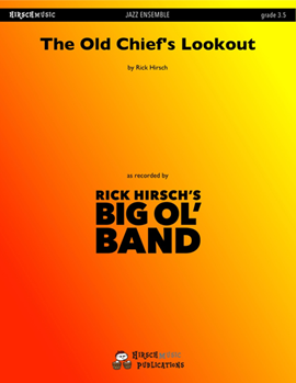 The Old Chief's Lookout by Hirsch Rick - Rick Hirsch - for Jazz Ensemble