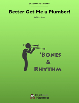 Better Get Me a Plumber by Hirsch Rick - Rick Hirsch - for 4 Trombone