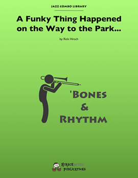 A Funky Thing Happened on the Way to the Park... by Hirsch Rick - Rick Hirsch - for Trombone Ensemble